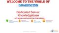 Welcome to the world of Go4hosting Dedicated Server: Knowledgebase Go4hosting GET QUICK ASSISTANCE FOR YOUR QUERIES Live Chat Talk to our Technical Sales.
