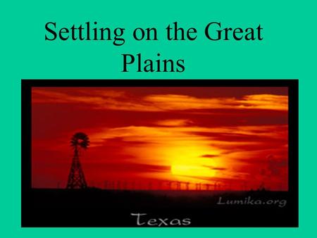 Settling on the Great Plains. The End of the Cattle Frontier = End of the Cowboy Why did it come to an end? 1 Overgrazing of land 2 Extended Bad Weather.