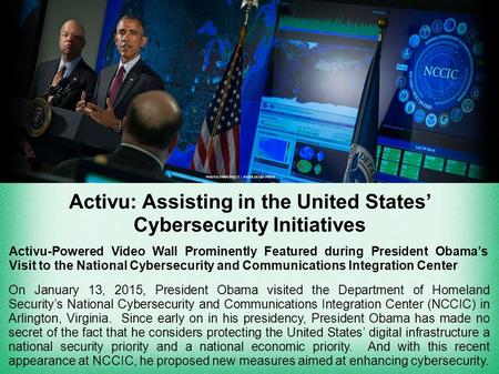 Activu-Powered Video Wall Prominently Featured during President Obama’s Visit to the National Cybersecurity and Communications Integration Center On January.