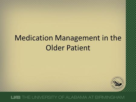 Medication Management in the Older Patient. Older adults are more likely to have an Adverse Drug Reaction More likely to be on 5 or more medications Hazzard,
