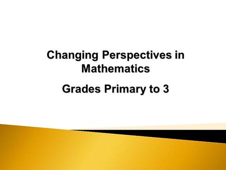 Changing Perspectives in Mathematics Grades Primary to 3.