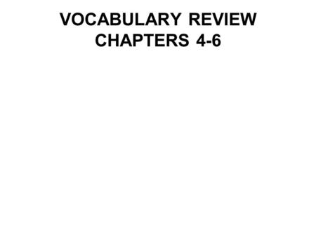VOCABULARY REVIEW CHAPTERS 4-6. Vocabulary Chapter 4 ____________ is the amount of money a firm receives by selling its goods. Total revenue When the.