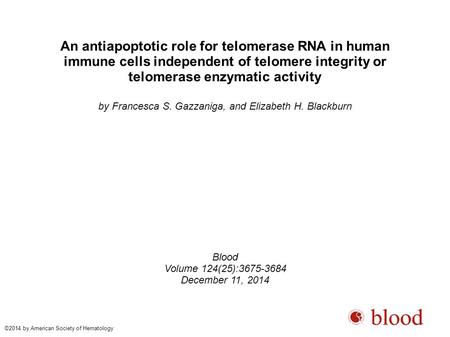 An antiapoptotic role for telomerase RNA in human immune cells independent of telomere integrity or telomerase enzymatic activity by Francesca S. Gazzaniga,