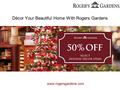 Www.rogersgardens.com Décor Your Beautiful Home With Rogers Gardens.