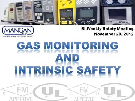 Bi-Weekly Safety Meeting November 29, 2012. The days of using canaries in mines as primitive gas detectors are long gone..they've been replaced by fixed.