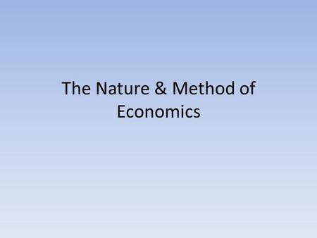 The Nature & Method of Economics. The Economic Perspective Not just about money but rather decision making and social phenomenon Applies to all facets.