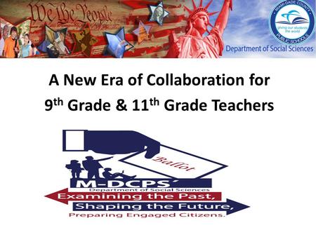 A New Era of Collaboration for 9 th Grade & 11 th Grade Teachers.
