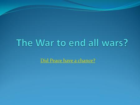 Did Peace have a chance?. Starter Write down 3 things that you think would be needed to prevent a War like this happening again? Now share with your partner.