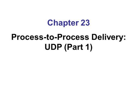 Process-to-Process Delivery: