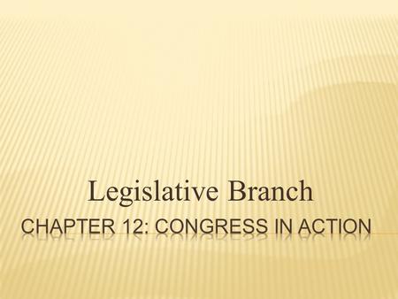Legislative Branch.  Congress starts a new term every two years— on January 3 of every odd-numbered year.  30,000 men and women work for the legislative.