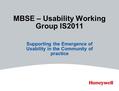 MBSE – Usability Working Group IS2011 Supporting the Emergence of Usability in the Community of practice.