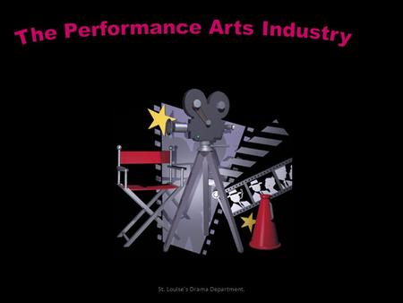St. Louise's Drama Department.. The Entertainment Industry Entertainment is an activity designed to give people pleasure or relaxation. An audience may.