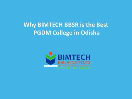 Why BIMTECH BBSR is the Best PGDM College in Odisha.