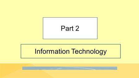 Information Technology Part 2. Part2-2 Next Three Chapters Copyright © 2016 Pearson Education, Inc. Chapter 4 discusses hardware, software, and mobile.