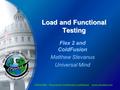 CFUNITED – The premier ColdFusion conference www.cfunited.com Load and Functional Testing Flex 2 and ColdFusion Matthew Stevanus Universal Mind.