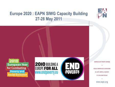 Europe 2020 : EAPN SIWG Capacity Building 27-28 May 2011.