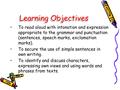 Learning Objectives To read aloud with intonation and expression appropriate to the grammar and punctuation (sentences, speech marks, exclamation marks).