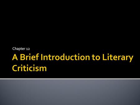 Chapter 12. Criticism = assessment Theory = lens of assessment.