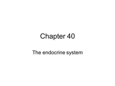 Chapter 40 The endocrine system.