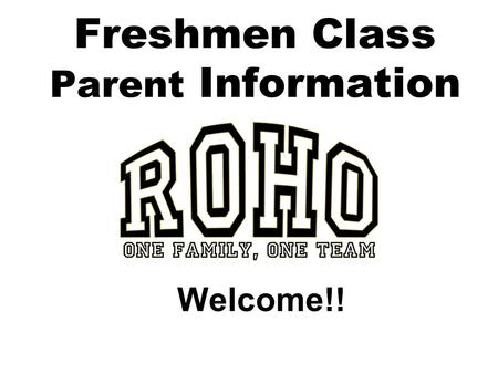 Freshmen Class Parent Information Welcome!!. Administrative Staff Dee Palmore, Principal Assistant Principals are sorted by alphabet (but all can help.