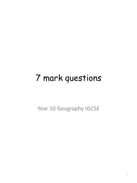 7 mark questions Year 10 Geography IGCSE 1. Level Marking 2.