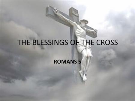 THE BLESSINGS OF THE CROSS