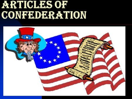 Articles of Confederation. State constitutions -THE STATES ADOPTED CONSTITUTIONS THAT LIMITED THE POWER OF THE GOVERNOR BECAUSE OF THEIR EXPERIENCE WITH.