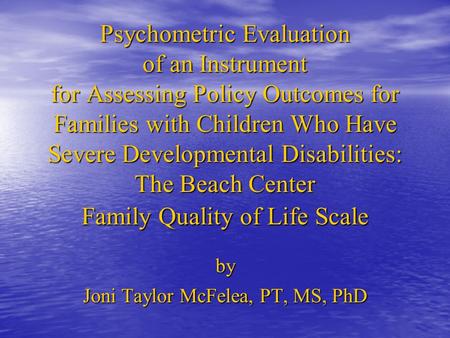 Psychometric Evaluation of an Instrument for Assessing Policy Outcomes for Families with Children Who Have Severe Developmental Disabilities: The Beach.