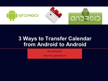 3 Ways to Transfer Calendar from Android to Android Gihosoft Studio
