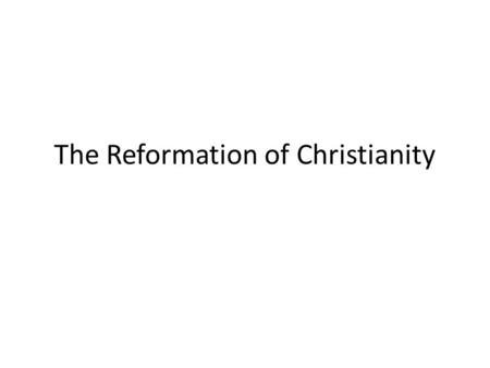 The Reformation of Christianity. Reformers Call for Change During the late Renaissance people complained about the Catholic Church. They asked leaders.