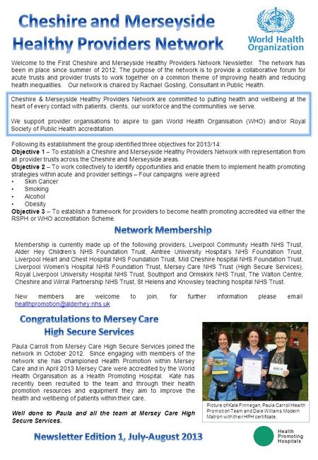 Welcome to the First Cheshire and Merseyside Healthy Providers Network Newsletter. The network has been in place since summer of 2012. The purpose of the.