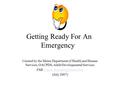Getting Ready For An Emergency Created by the Maine Department of Health and Human Services, OACPDS, Adult Developmental Services FMI: