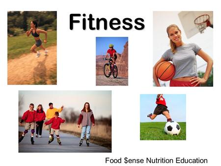 Fitness Food $ense Nutrition Education. Exercise makes your body strong.
