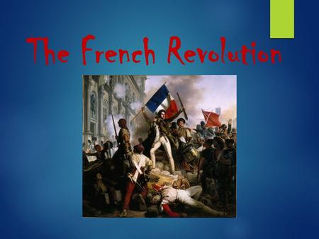 The French Revolution. Inspiration for a Change #1 - The Enlightenment  Presented new beliefs about authority – outrageous monarchs or elected representative?