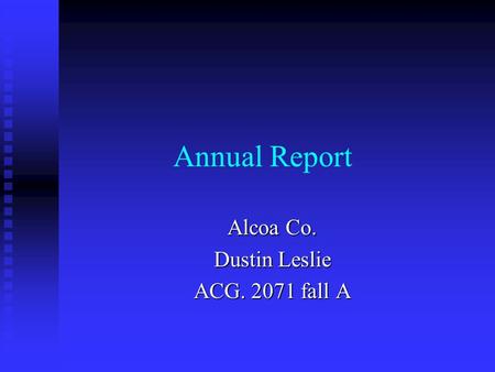 Annual Report Alcoa Co. Dustin Leslie ACG. 2071 fall A.