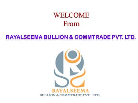 RAYALSEEMA BULLION & COMMTRADE PVT.LTD is an established & premier financial and stock broking house with a vision to offer various financial services.