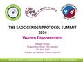 THE SADC GENDER PROTOCOL SUMMIT 2014 Women Empowerment Evelyne Wangu Programme Officer VSO- Lesotho 14 th April 2014 Maseru sun Cabanas. Maseru Lesotho.