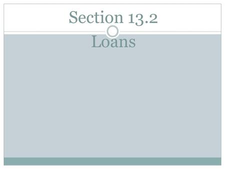 Section 13.2 Loans. Example 8 Find the future value of each account at the end of 100 years if the initial balance is $1000 and the account earns: a)