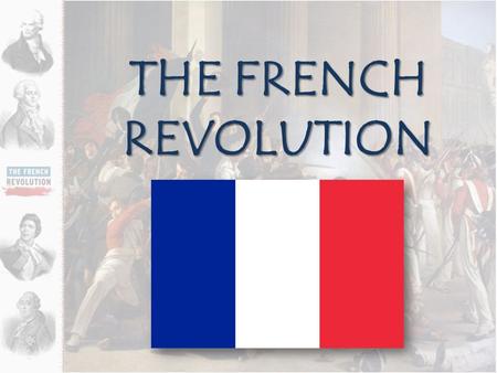 THE FRENCH REVOLUTION The MODERATE Stage (Bourgeoisie)