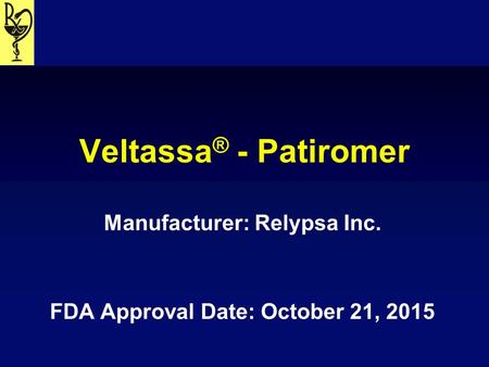 Manufacturer: Relypsa Inc. FDA Approval Date: October 21, 2015