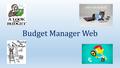 Budget Manager Web. Logging In Open a web browser and log in to the school web site.