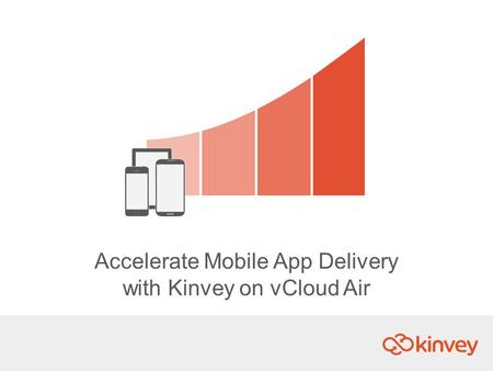 Accelerate Mobile App Delivery with Kinvey on vCloud Air.