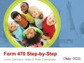 Form 470 Step-by-Step Lorrie Germann, State E-Rate Coordinator.