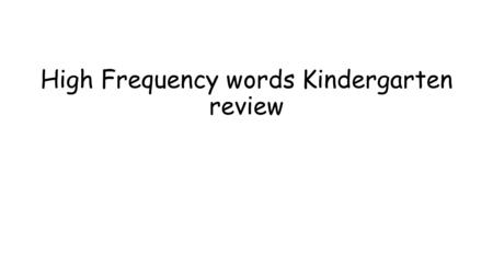 High Frequency words Kindergarten review. red yellow.