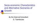 Socio-economic Characteristics and Alternative Scenarios of Growth By the External Consultant D. Tsamboulas.