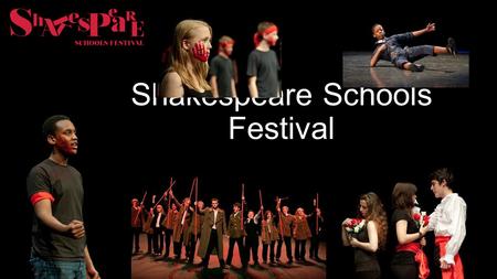 Shakespeare Schools Festival. Teacher Training Day “The SSF Director Workshop days really are the best courses I have done in my ten year teaching career.”