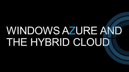WINDOWS AZURE AND THE HYBRID CLOUD. Hybrid Concepts and Cloud Services.