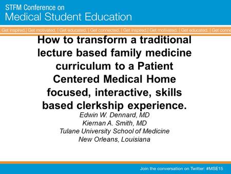 How to transform a traditional lecture based family medicine curriculum to a Patient Centered Medical Home focused, interactive, skills based clerkship.