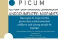 Strategies to improve the protection undocumented children and young people in Europe Undocumented in Ireland: The Economic and Moral Rationale for Regularisation.