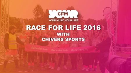 RACE FOR LIFE 2016 WITH CHIVERS SPORTS RACE FOR LIFE 2016 WITH CHIVERS SPORTS.